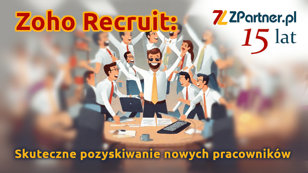 Zoho Recruit: Skuteczne pozyskiwanie nowych pracowników przy użyciu systemu ATS